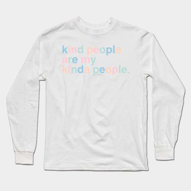 kind people are my kinda people Long Sleeve T-Shirt by mansinone3